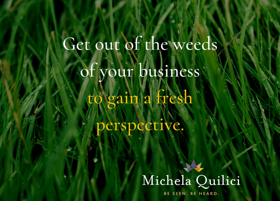 Get out of the weeds