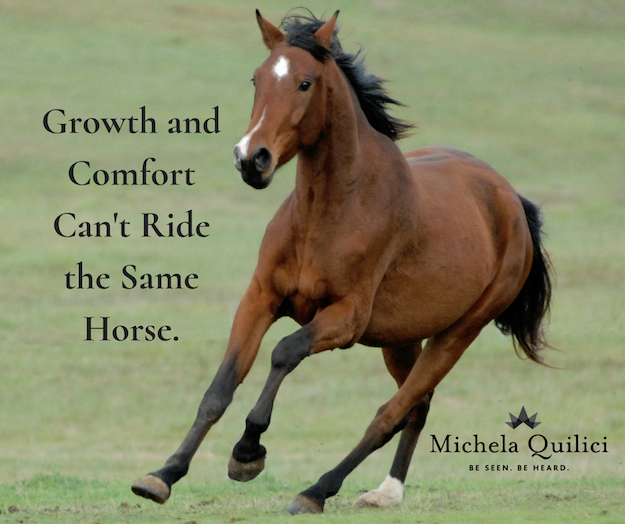 Growth and Comfort Can’t Ride the Same Horse.