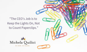 The CEOs Job is to Keep the Lights on Not to Count Paperclips