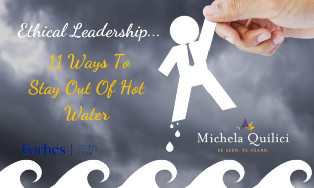 Ethical Leadership: 11 Ways To Stay Out Of Hot Water
