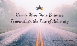 How to Move Your Business Forward in the Face of Adversity