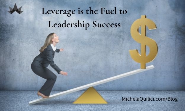 Leverage is the fuel to leadership success