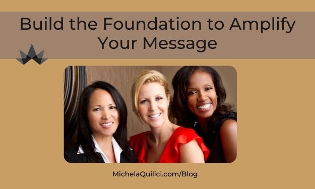 How to Build the Foundation to Amplify Your Message