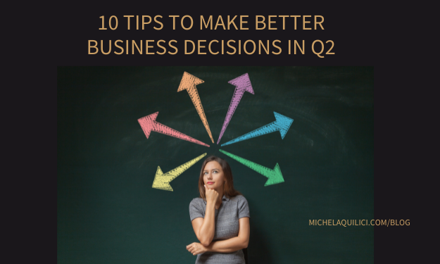 10 Tips To Make Better Business Decisions in Q2