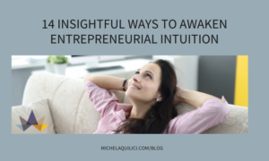14 Insightful Ways To Awaken Entrepreneurial Intuition