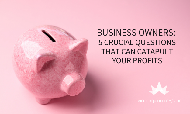Business Owners: 5 Crucial Questions That Can Catapult Your Profits