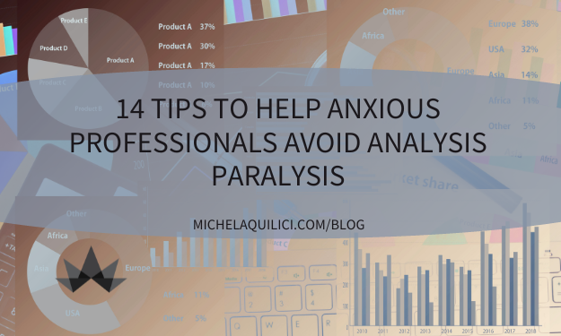 14 Tips To Help Anxious Professionals Avoid Analysis Paralysis