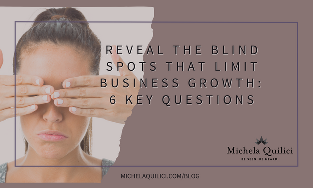 Reveal the Blind Spots that Limit Business Growth: 6 Key Questions