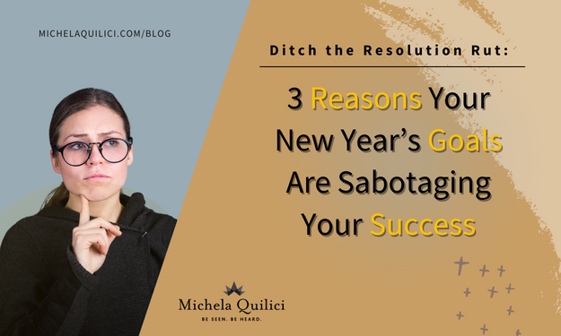 Ditch the Resolution Rut: 3 Reasons Your New Year’s Goals Are Sabotaging Your Success