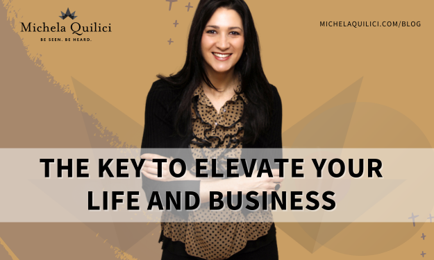 The Key to Elevate Your Life and Business