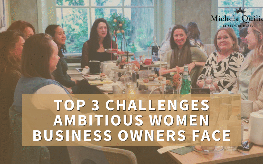 Top 3 Challenges Ambitious women Business Owners Face